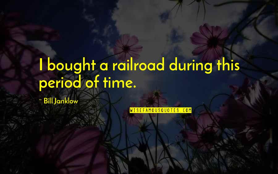 Balanced Energy Quotes By Bill Janklow: I bought a railroad during this period of