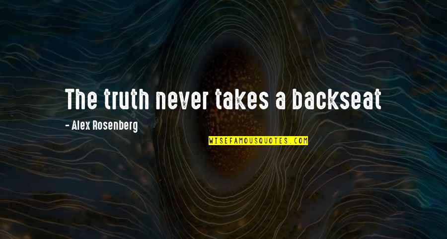 Balancement Escalier Quotes By Alex Rosenberg: The truth never takes a backseat Balancement Escalier Quotes By Alex Rosenberg: The truth never takes a backseat