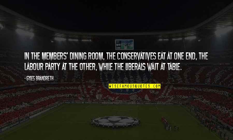Balancement Kandinsky Quotes By Gyles Brandreth: In the Members' Dining Room, the Conservatives eat