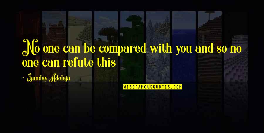 Balancer Quotes By Sunday Adelaja: No one can be compared with you and