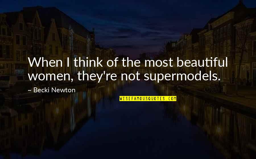 Balancewealthadvisors Quotes By Becki Newton: When I think of the most beautiful women,