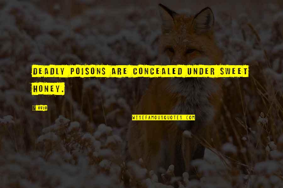 Balancing Budget Quotes By Ovid: Deadly poisons are concealed under sweet honey.