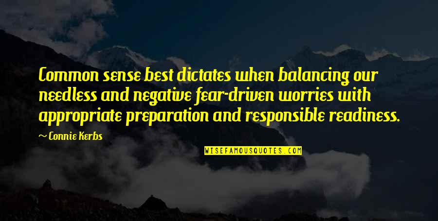 Balancing Each Other Quotes By Connie Kerbs: Common sense best dictates when balancing our needless