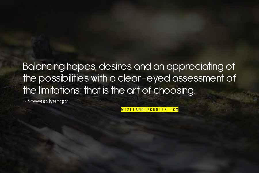 Balancing Each Other Quotes By Sheena Iyengar: Balancing hopes, desires and an appreciating of the