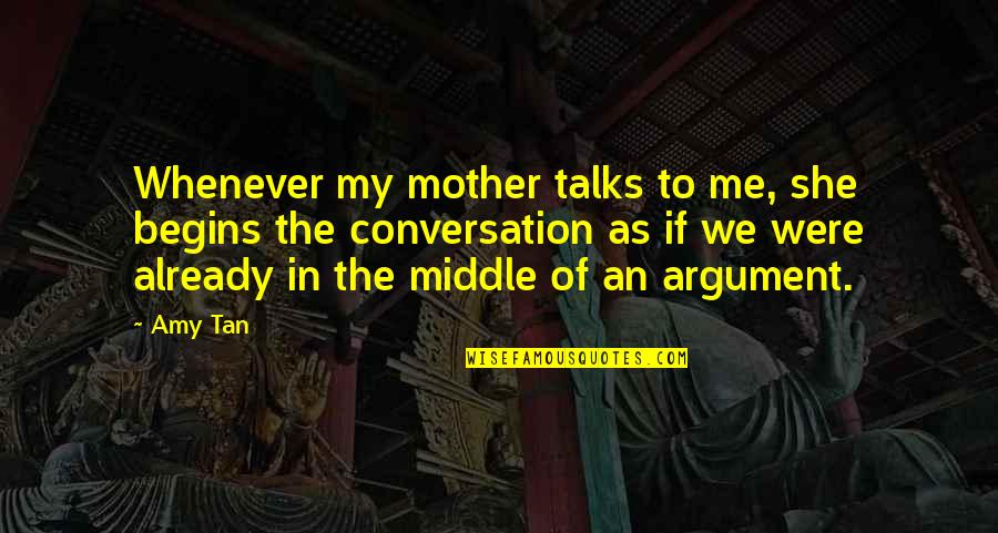 Balancing Life And Career Quotes By Amy Tan: Whenever my mother talks to me, she begins