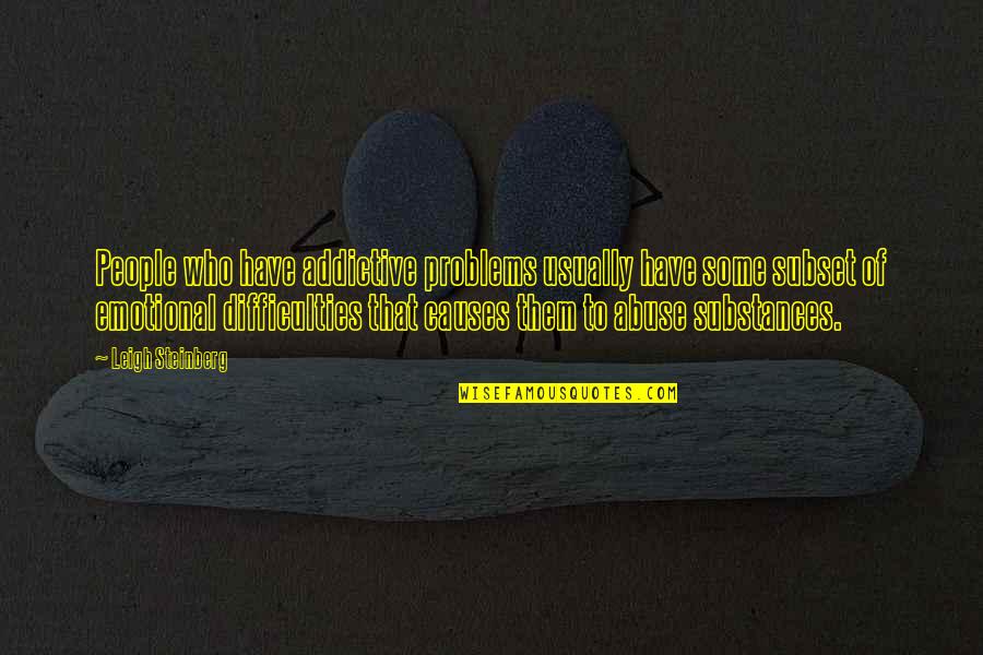 Balancing Rock Quotes By Leigh Steinberg: People who have addictive problems usually have some