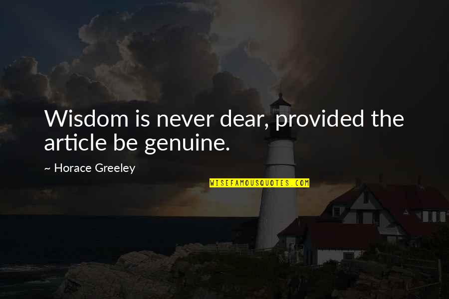 Balanda Quotes By Horace Greeley: Wisdom is never dear, provided the article be