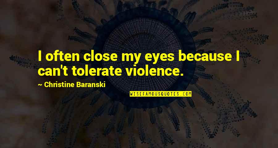Balandra Beach Quotes By Christine Baranski: I often close my eyes because I can't