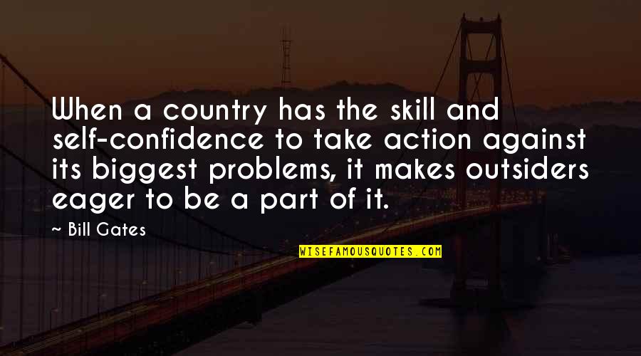 Balanou Fighter Quotes By Bill Gates: When a country has the skill and self-confidence