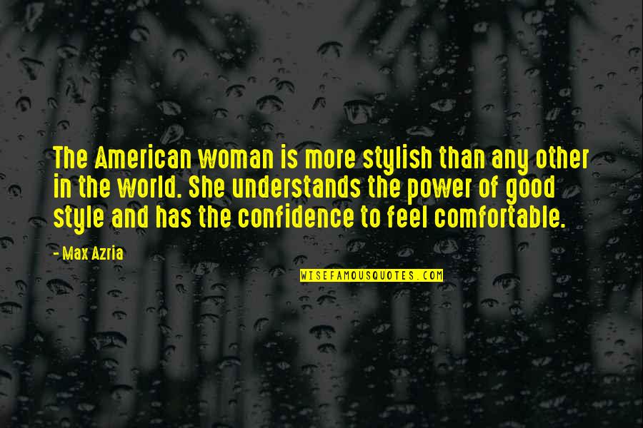 Balansa Quotes By Max Azria: The American woman is more stylish than any Balansa Quotes By Max Azria: The American woman is more stylish than any