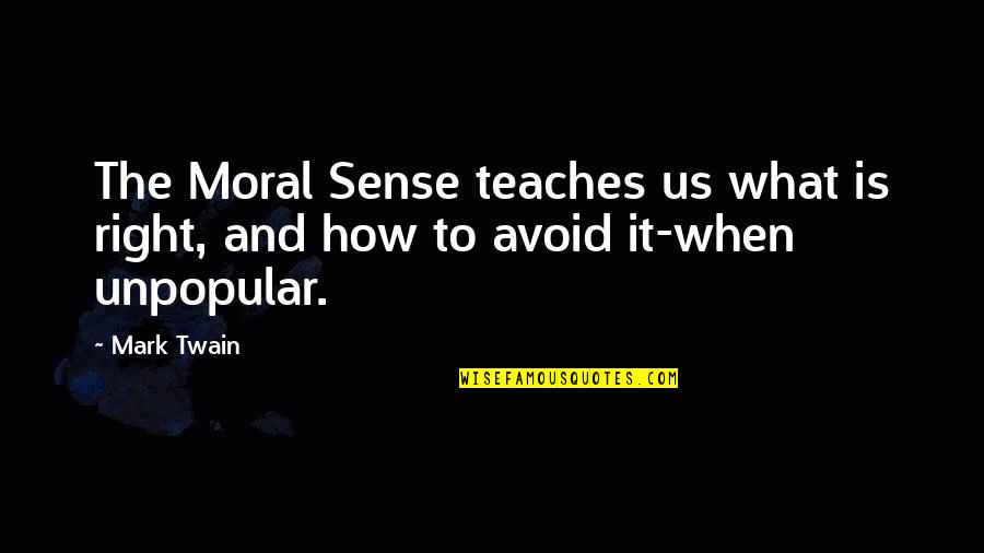 Balanza Analitica Quotes By Mark Twain: The Moral Sense teaches us what is right,