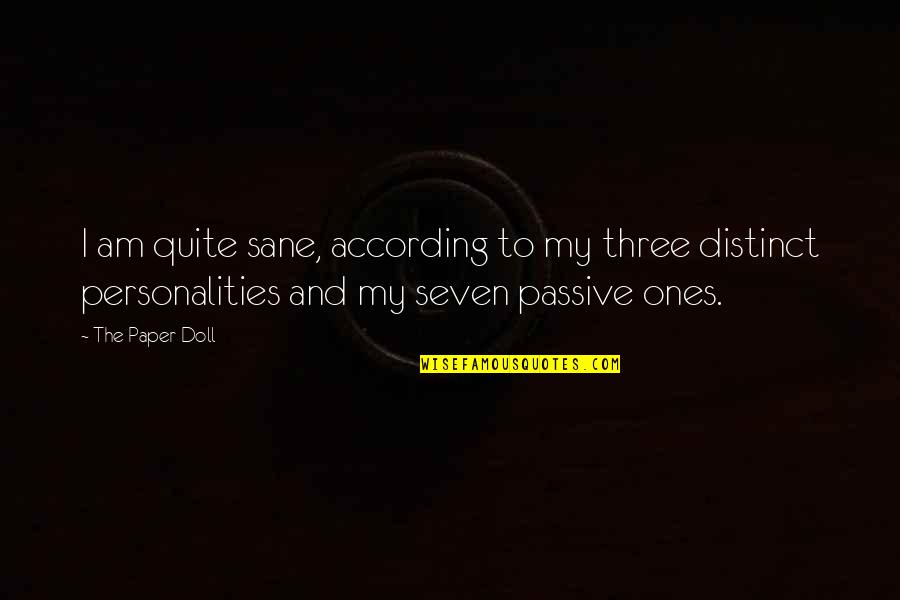 Balanzas De Laboratorio Quotes By The Paper Doll: I am quite sane, according to my three Balanzas De Laboratorio Quotes By The Paper Doll: I am quite sane, according to my three