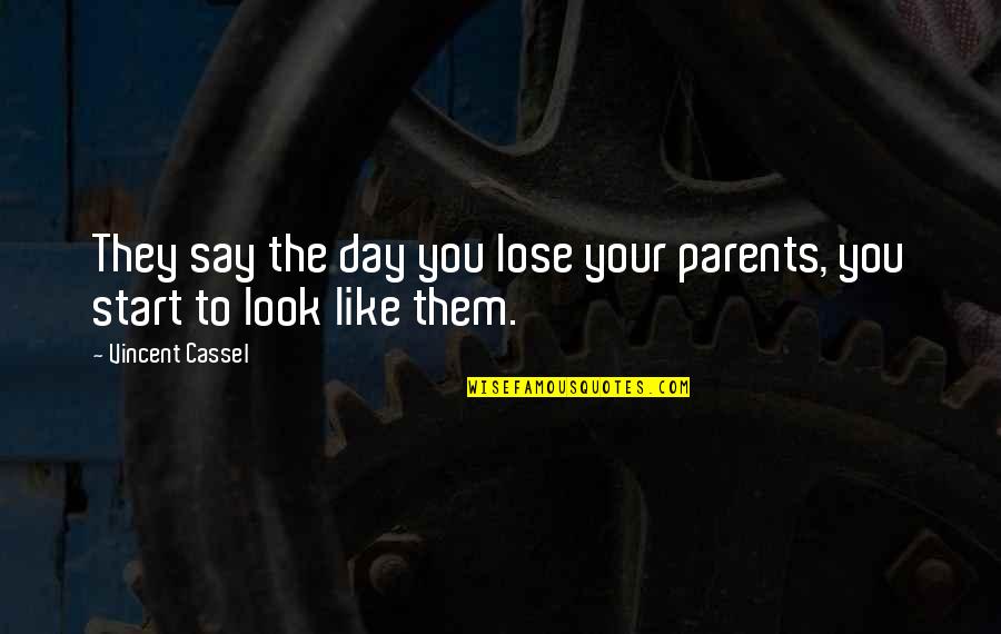 Balanzas Hook Quotes By Vincent Cassel: They say the day you lose your parents,