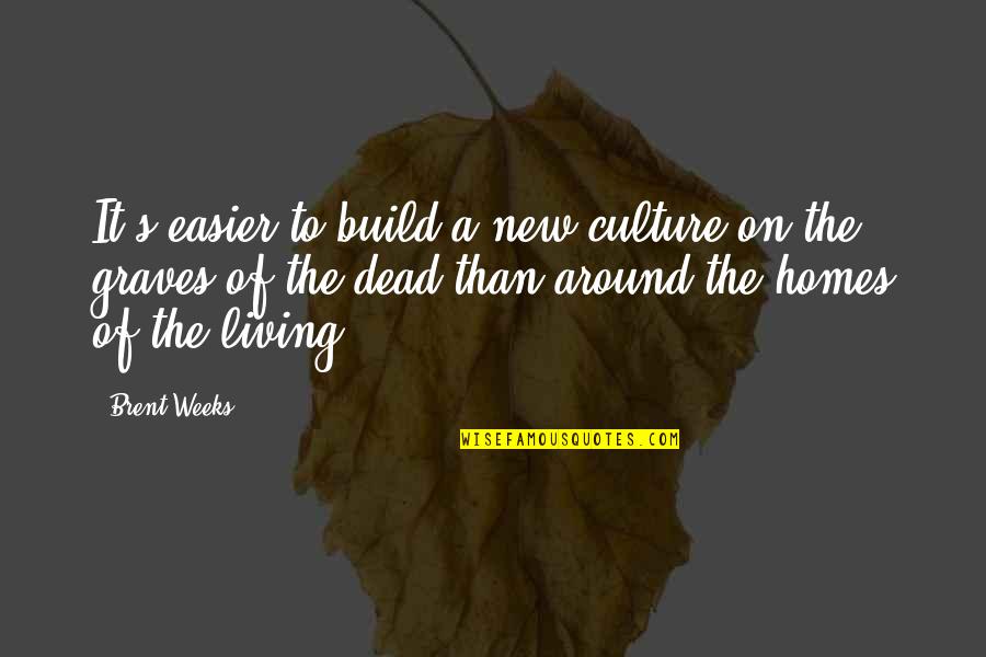 Balaram Jayanti Quotes By Brent Weeks: It's easier to build a new culture on