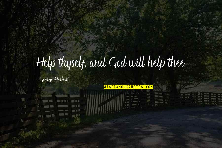 Balas Budi Quotes By George Herbert: Help thyself, and God will help thee.