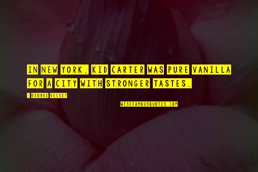 Balasaheb Thakre Wallpaper With Quotes By George Vecsey: In New York, Kid Carter was pure vanilla