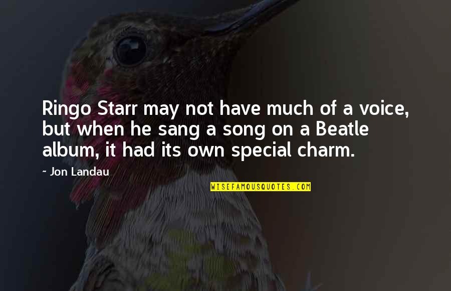 Balasevic Best Quotes By Jon Landau: Ringo Starr may not have much of a Balasevic Best Quotes By Jon Landau: Ringo Starr may not have much of a