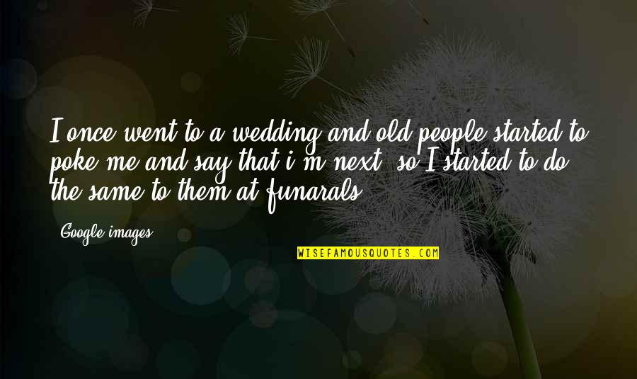 Balasevic Haljine Quotes By Google Images: I once went to a wedding and old