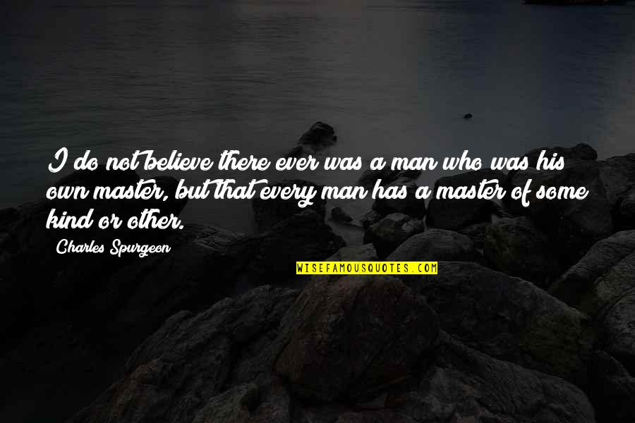 Balasinor Mahisagar Quotes By Charles Spurgeon: I do not believe there ever was a Balasinor Mahisagar Quotes By Charles Spurgeon: I do not believe there ever was a