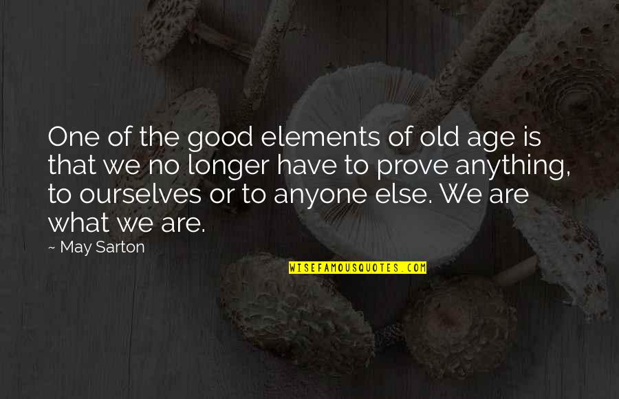 Balassone Franco Quotes By May Sarton: One of the good elements of old age