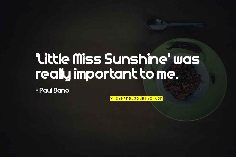 Balassone Franco Quotes By Paul Dano: 'Little Miss Sunshine' was really important to me.
