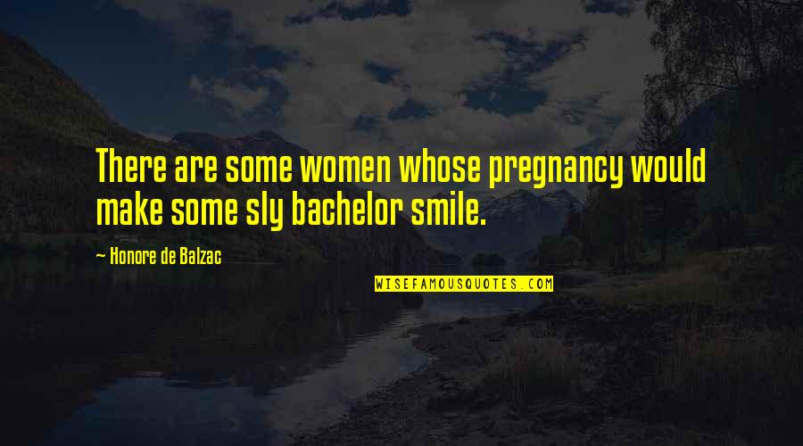 Balat Sibuyas Quotes By Honore De Balzac: There are some women whose pregnancy would make