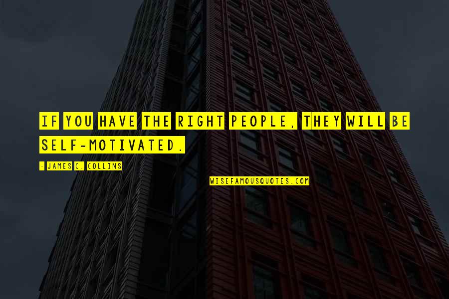 Balaton Quotes By James C. Collins: If you have the right people, they will Balaton Quotes By James C. Collins: If you have the right people, they will