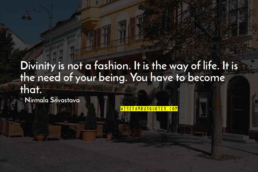 Balavati Quotes By Nirmala Srivastava: Divinity is not a fashion. It is the