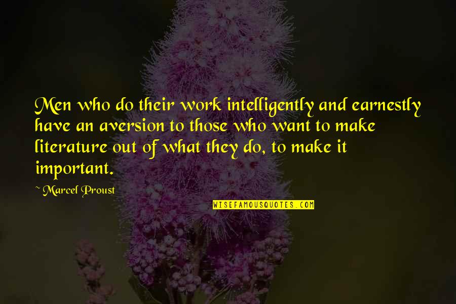 Balavoine Mort Quotes By Marcel Proust: Men who do their work intelligently and earnestly