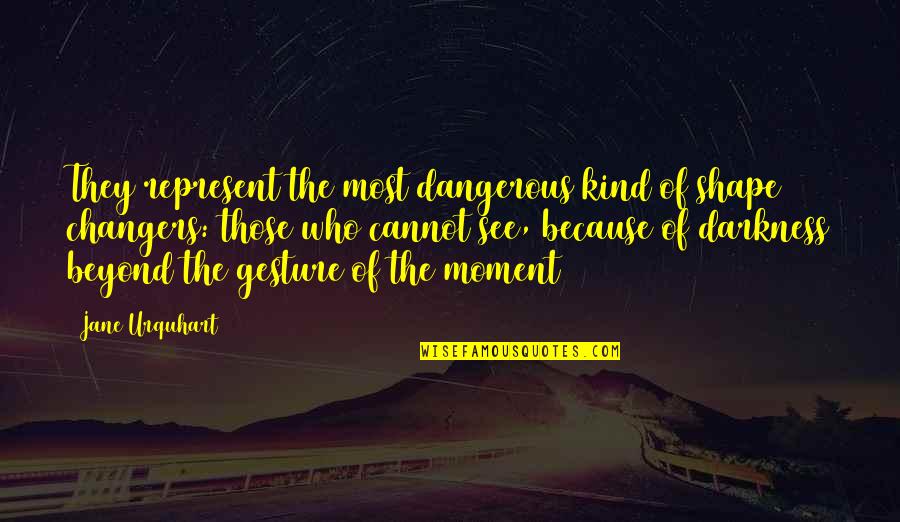 Balavoine Quotes By Jane Urquhart: They represent the most dangerous kind of shape Balavoine Quotes By Jane Urquhart: They represent the most dangerous kind of shape