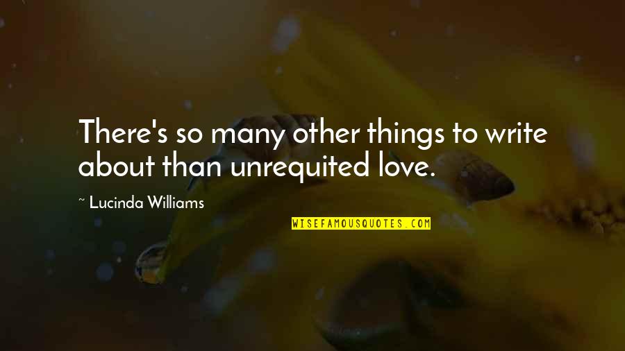 Balaypro Quotes By Lucinda Williams: There's so many other things to write about Balaypro Quotes By Lucinda Williams: There's so many other things to write about