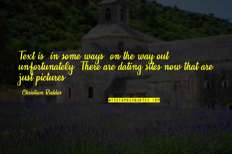 Balazs Havasi Quotes By Christian Rudder: Text is, in some ways, on the way Balazs Havasi Quotes By Christian Rudder: Text is, in some ways, on the way