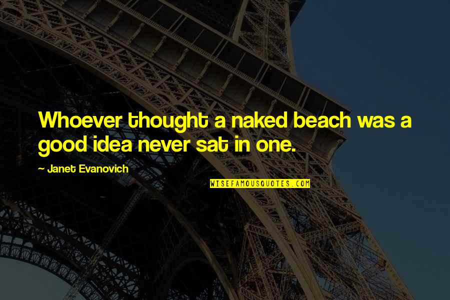 Balbach Riesling Quotes By Janet Evanovich: Whoever thought a naked beach was a good Balbach Riesling Quotes By Janet Evanovich: Whoever thought a naked beach was a good