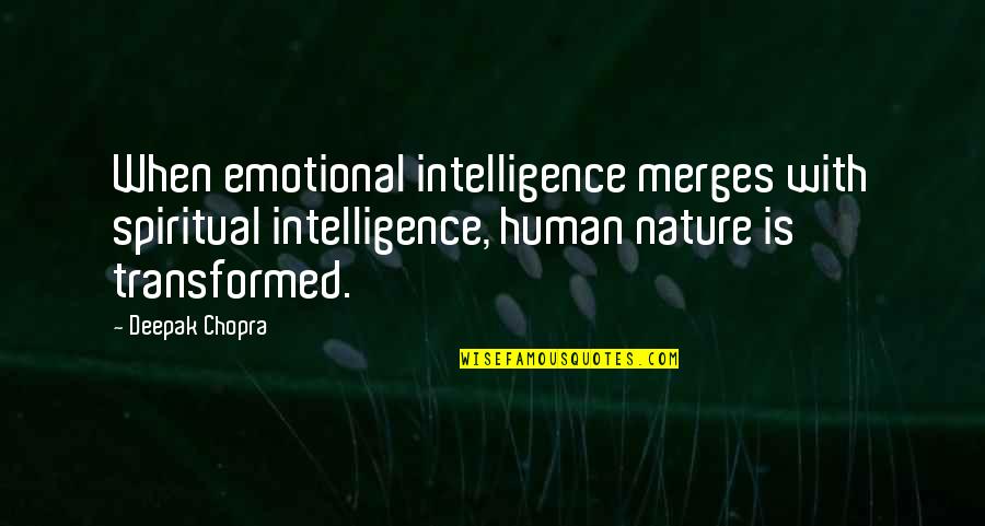 Balbec Quotes By Deepak Chopra: When emotional intelligence merges with spiritual intelligence, human