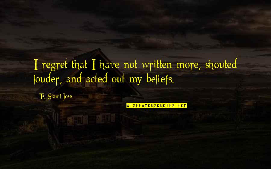 Balbina Rahner Quotes By F. Sionil Jose: I regret that I have not written more,