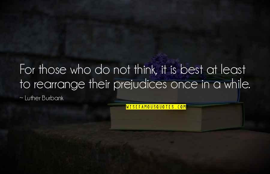 Balbsx Quotes By Luther Burbank: For those who do not think, it is Balbsx Quotes By Luther Burbank: For those who do not think, it is