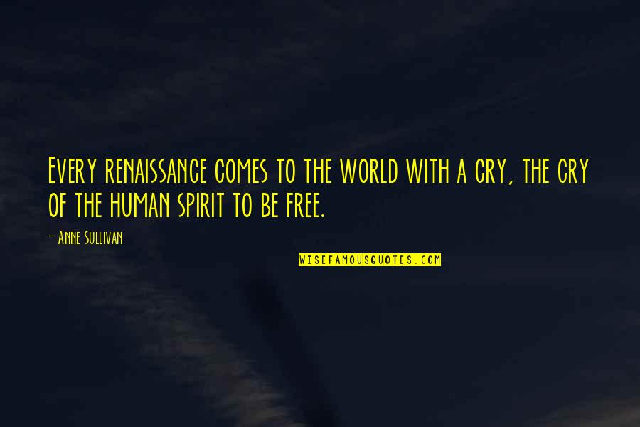 Balbuceo Significado Quotes By Anne Sullivan: Every renaissance comes to the world with a Balbuceo Significado Quotes By Anne Sullivan: Every renaissance comes to the world with a