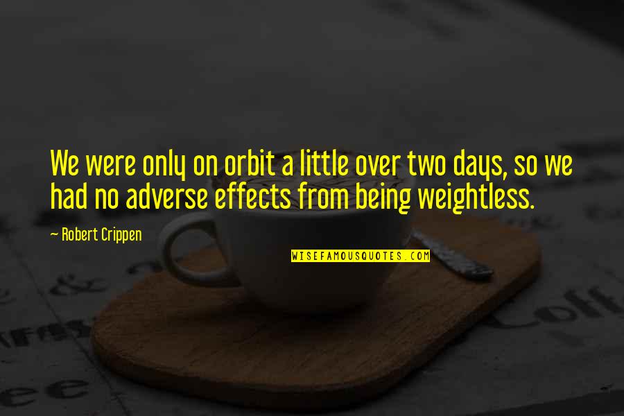 Balcam Compressor Quotes By Robert Crippen: We were only on orbit a little over Balcam Compressor Quotes By Robert Crippen: We were only on orbit a little over