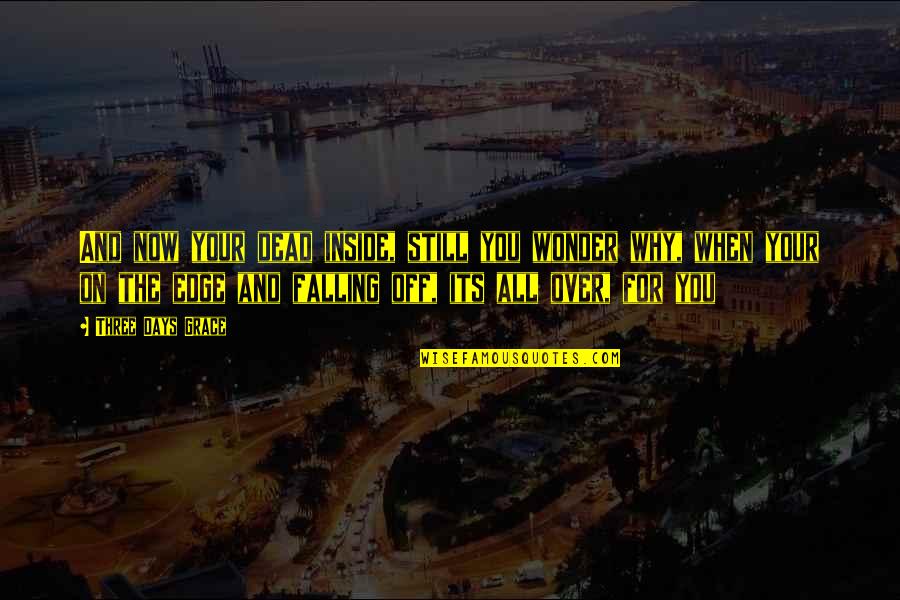 Balcia Logowanie Quotes By Three Days Grace: And now your dead inside, still you wonder