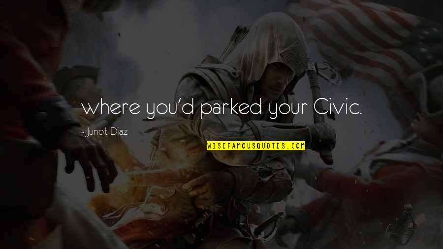 Balcons Du Quotes By Junot Diaz: where you'd parked your Civic. Balcons Du Quotes By Junot Diaz: where you'd parked your Civic.