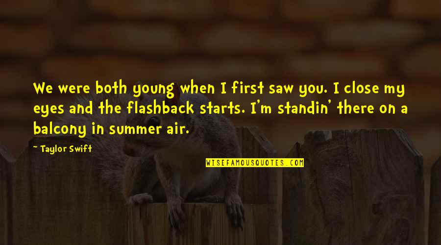 Balcony Love Quotes By Taylor Swift: We were both young when I first saw