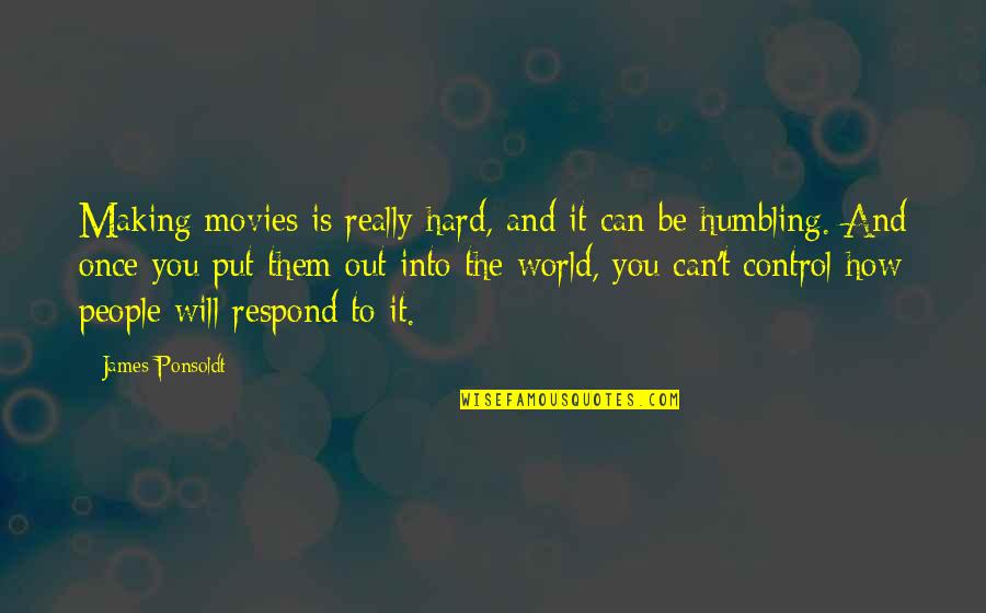 Bald Bull Quotes By James Ponsoldt: Making movies is really hard, and it can Bald Bull Quotes By James Ponsoldt: Making movies is really hard, and it can