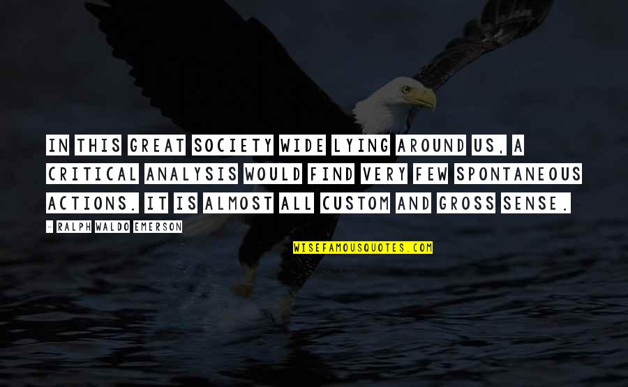 Bald Eagles Quotes By Ralph Waldo Emerson: In this great society wide lying around us,