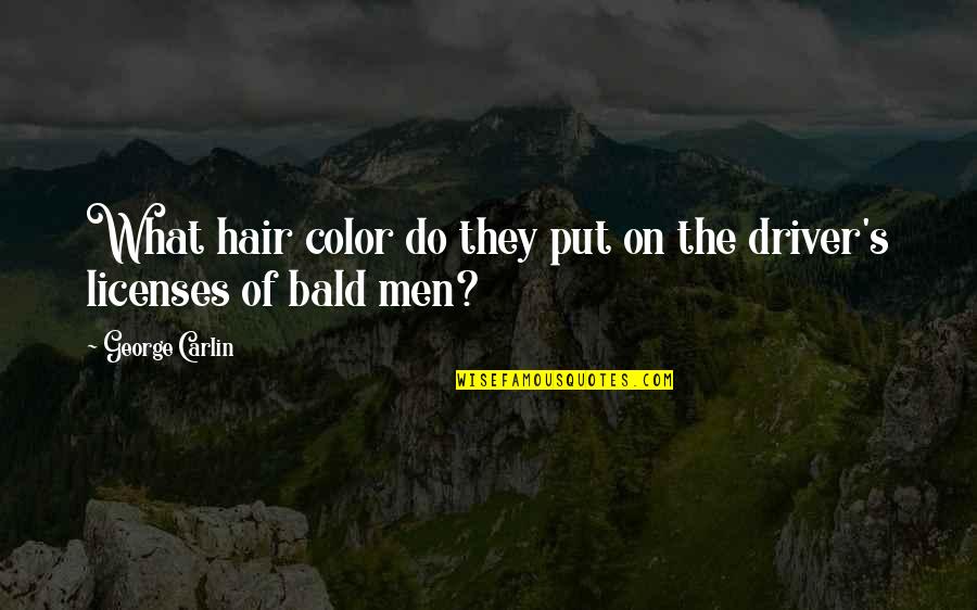 Bald Hair Quotes By George Carlin: What hair color do they put on the
