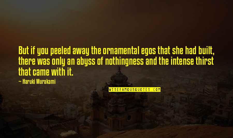 Bald Head Man Quotes By Haruki Murakami: But if you peeled away the ornamental egos Bald Head Man Quotes By Haruki Murakami: But if you peeled away the ornamental egos