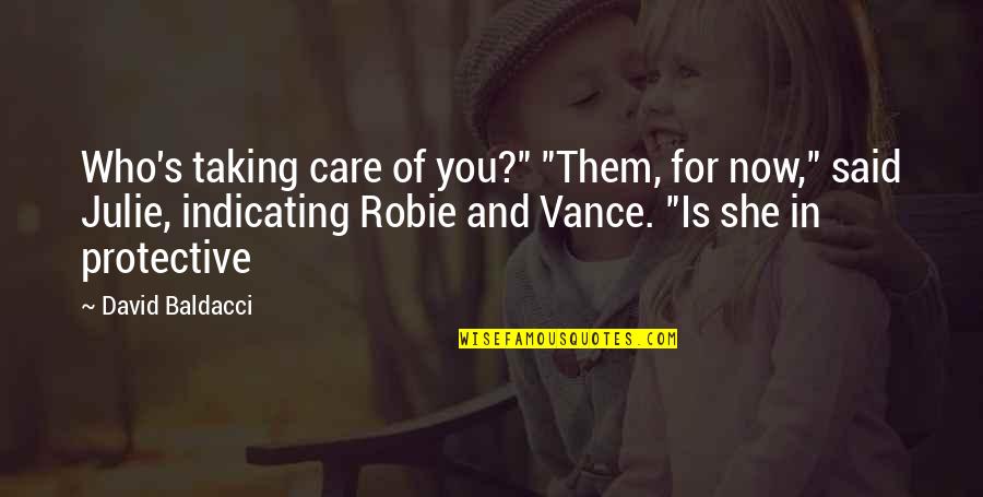Baldacci David Quotes By David Baldacci: Who's taking care of you?" "Them, for now," Baldacci David Quotes By David Baldacci: Who's taking care of you?" "Them, for now,"
