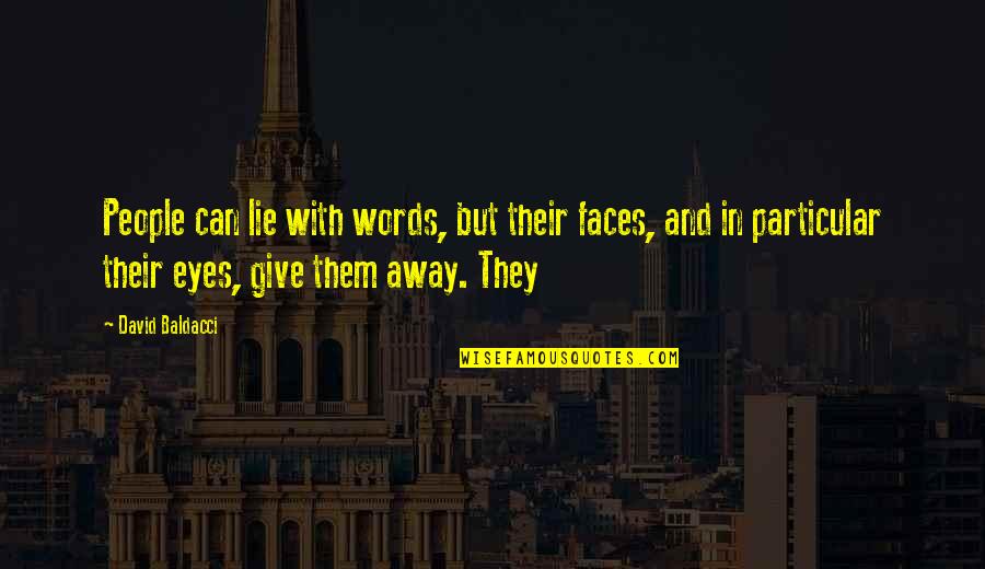 Baldacci David Quotes By David Baldacci: People can lie with words, but their faces, Baldacci David Quotes By David Baldacci: People can lie with words, but their faces,