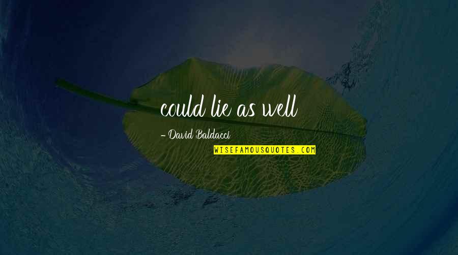 Baldacci David Quotes By David Baldacci: could lie as well Baldacci David Quotes By David Baldacci: could lie as well