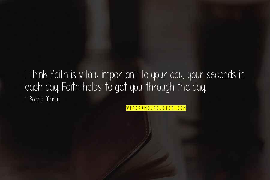 Baldaccini Buty Quotes By Roland Martin: I think faith is vitally important to your Baldaccini Buty Quotes By Roland Martin: I think faith is vitally important to your