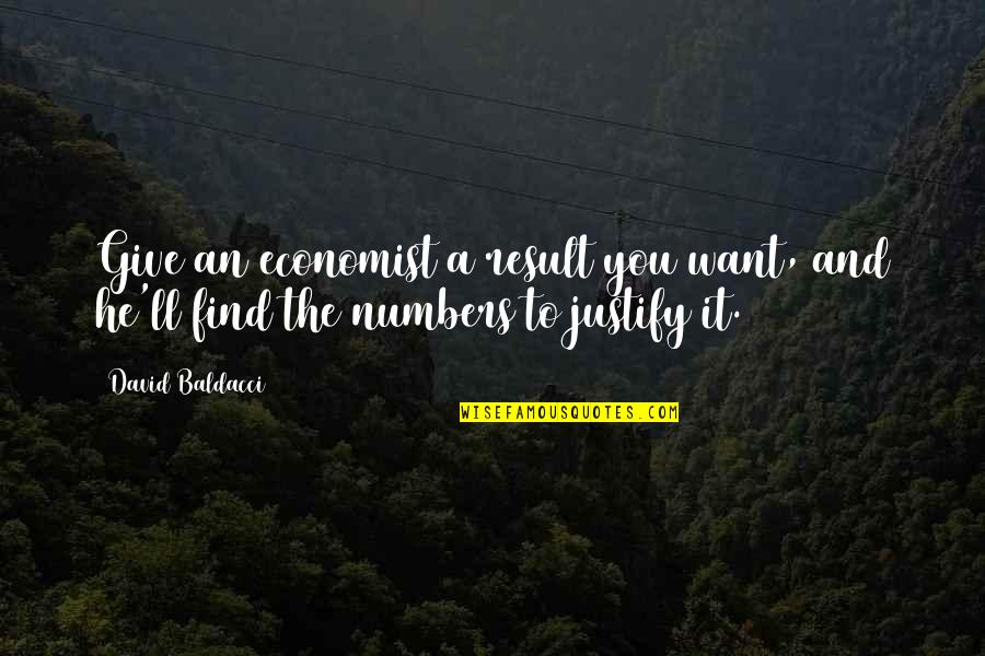 Baldacci's Quotes By David Baldacci: Give an economist a result you want, and